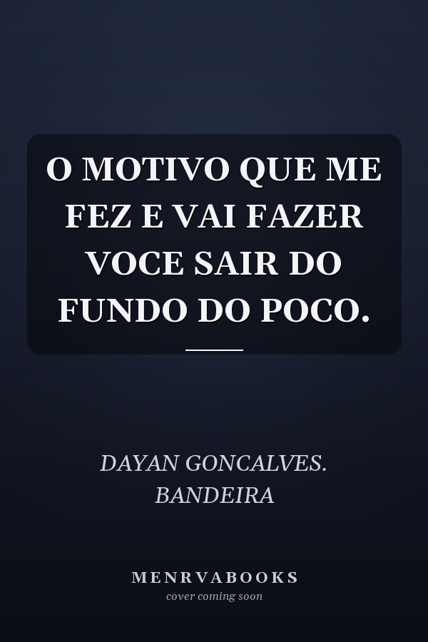 O MOTIVO QUE ME FEZ E VAI FAZER VOCE SAIR DO FUNDO DO POCO.