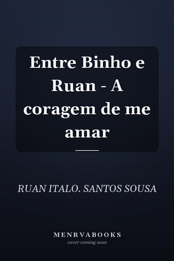 Entre Binho e Ruan - A coragem de me amar
