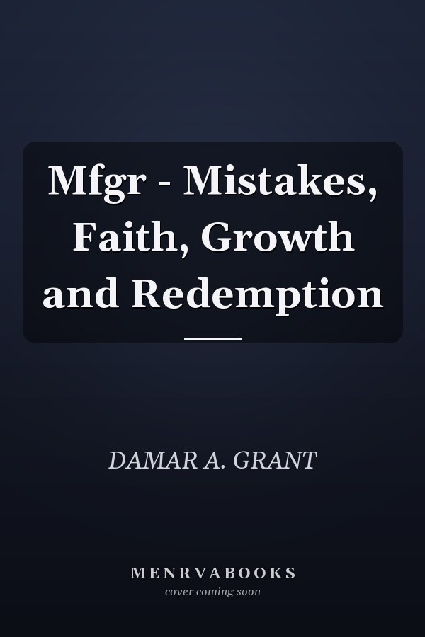 Mfgr - Mistakes, Faith, Growth and Redemption