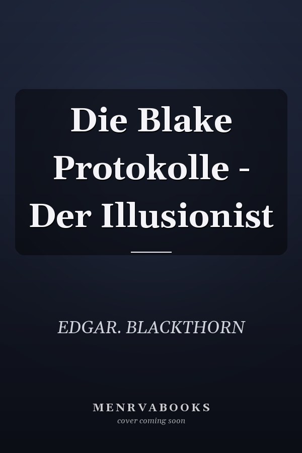 Die Blake Protokolle - Der Illusionist