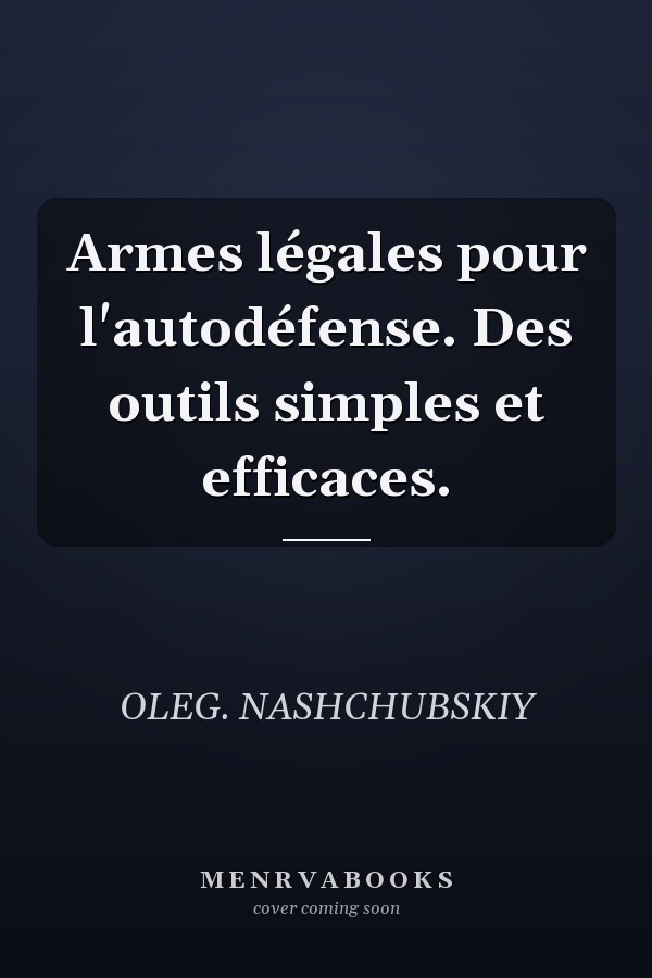 Armes légales pour l'autodéfense. Des outils simples et efficaces.