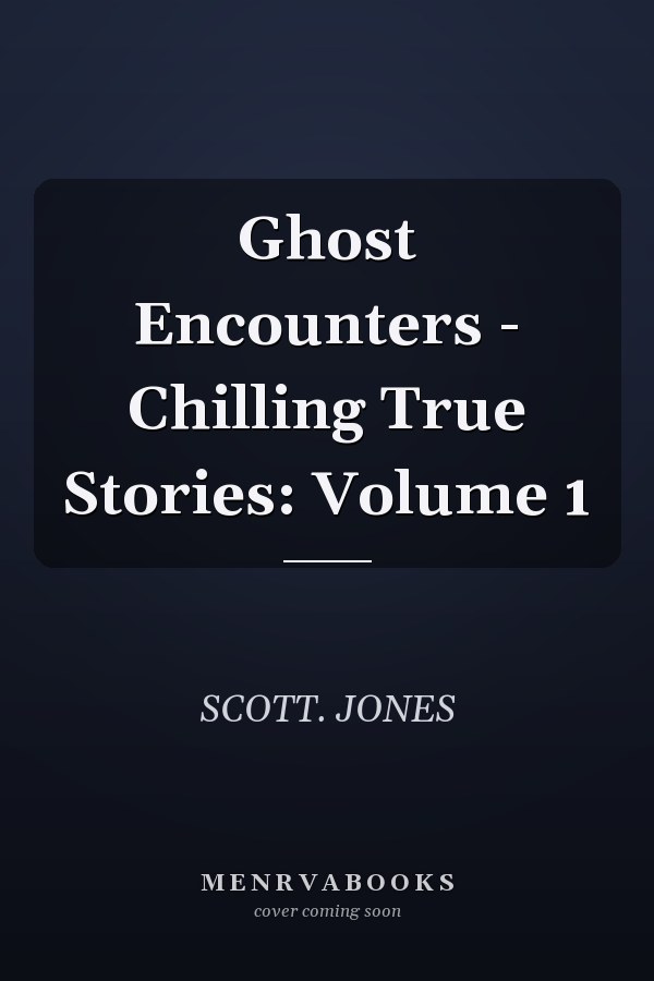 Ghost Encounters - Chilling True Stories: Volume 1