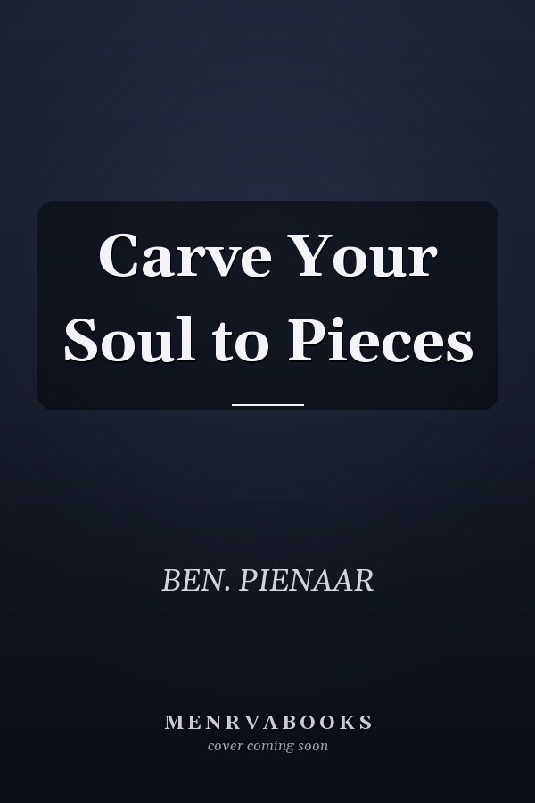 Carve Your Soul to Pieces
