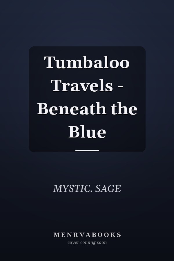 Tumbaloo Travels - Beneath the Blue