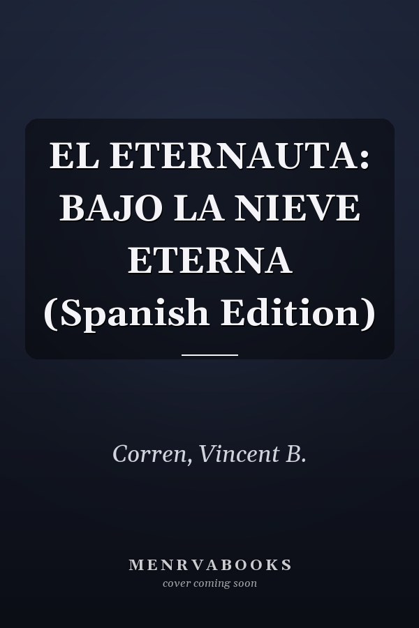 EL ETERNAUTA: BAJO LA NIEVE ETERNA (Spanish Edition)