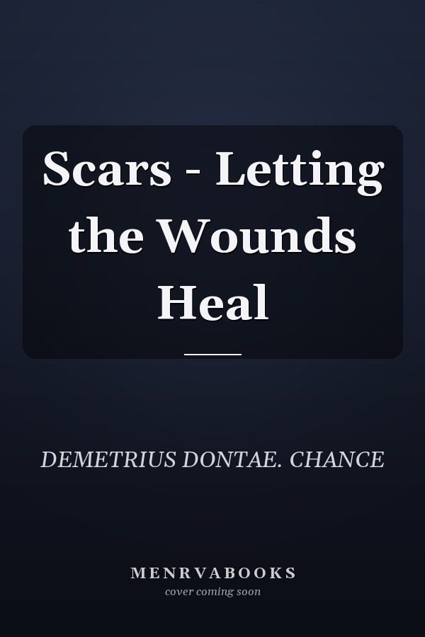 Scars - Letting the Wounds Heal