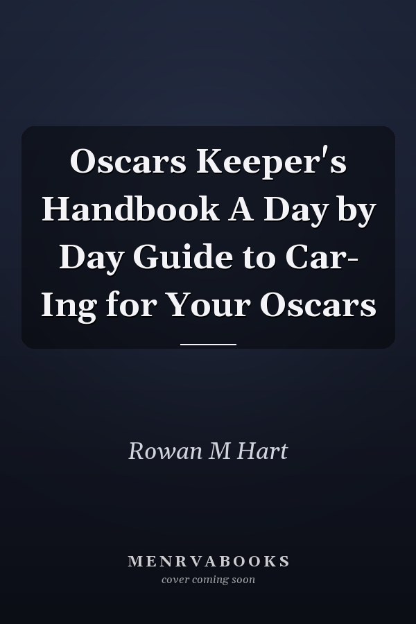 Oscars Keeper's Handbook A Day by Day Guide to Car- Ing for Your Oscars