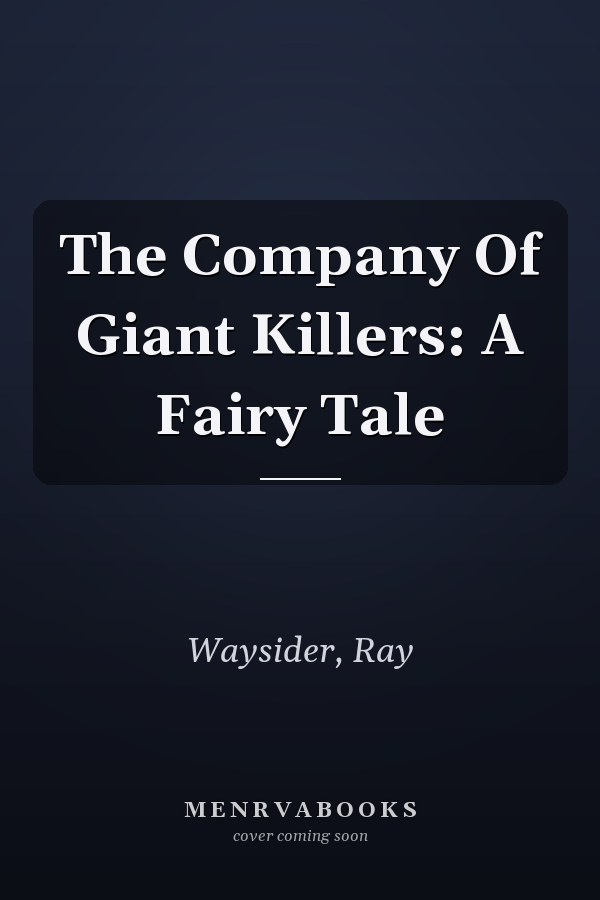 The Company Of Giant Killers: A Fairy Tale
