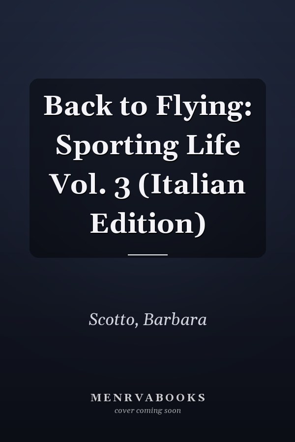Back to Flying: Sporting Life Vol. 3 (Italian Edition)