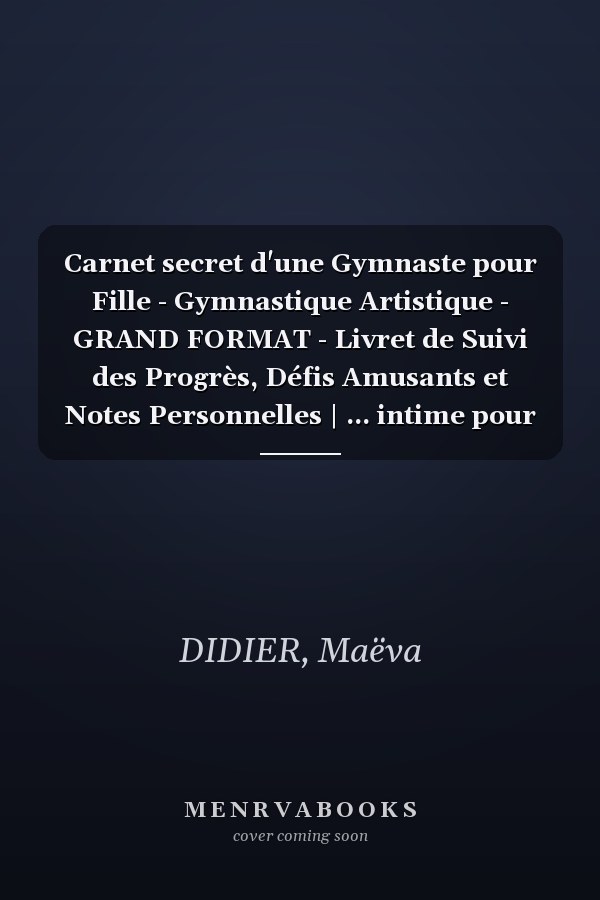 Carnet secret d'une Gymnaste pour Fille - Gymnastique Artistique - GRAND FORMAT - Livret de Suivi des Progrès, Défis Amusants et Notes Personnelles | ... intime pour acrobate ! (French Edition)