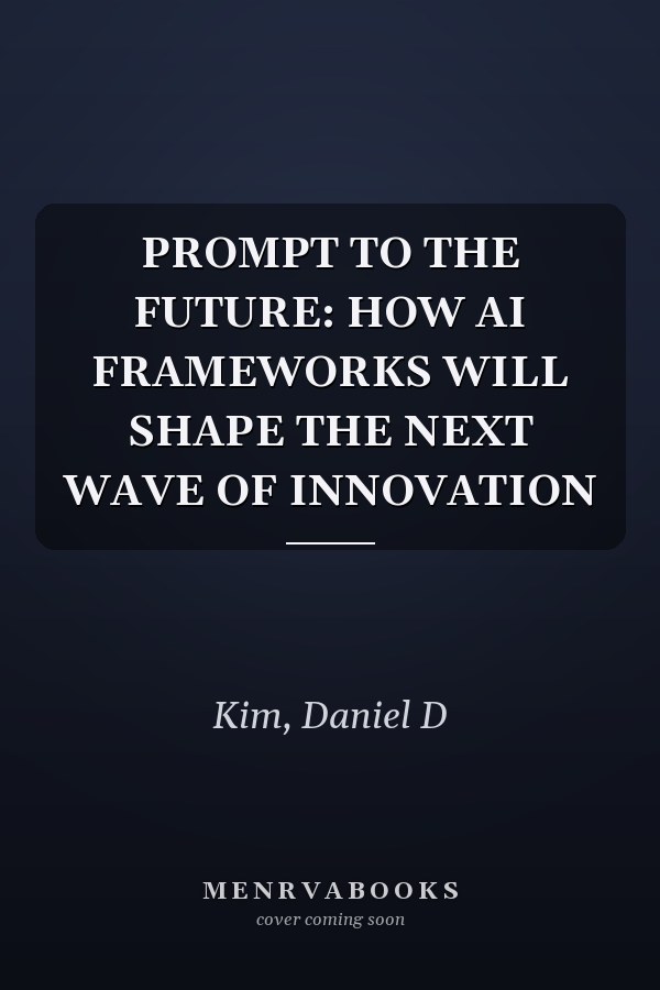 PROMPT TO THE FUTURE: HOW AI FRAMEWORKS WILL SHAPE THE NEXT WAVE OF INNOVATION