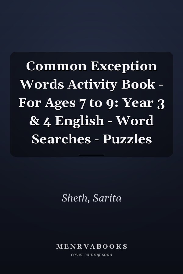 Common Exception Words Activity Book - For Ages 7 to 9: Year 3 & 4 English - Word Searches - Puzzles