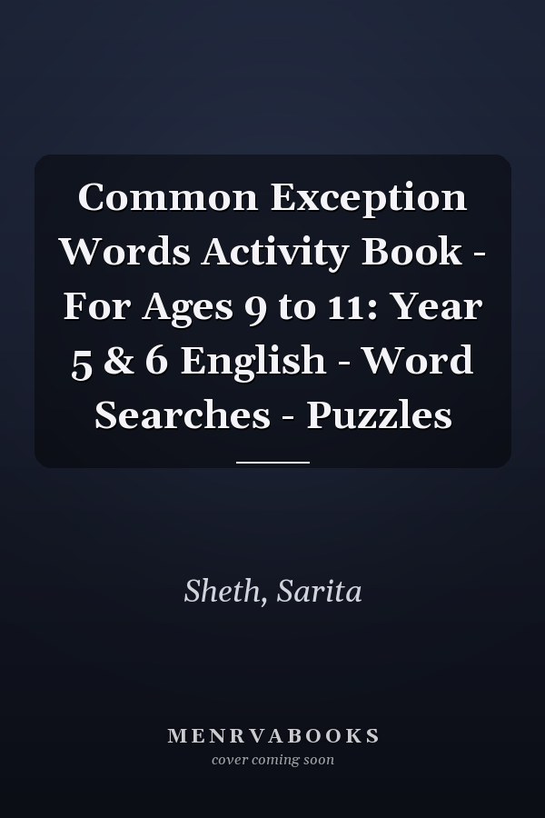 Common Exception Words Activity Book - For Ages 9 to 11: Year 5 & 6 English - Word Searches - Puzzles
