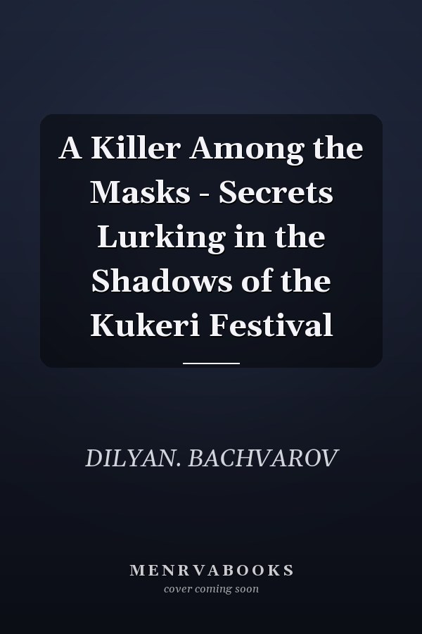 A Killer Among the Masks - Secrets Lurking in the Shadows of the Kukeri Festival
