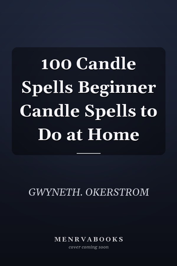 100 Candle Spells Beginner Candle Spells to Do at Home