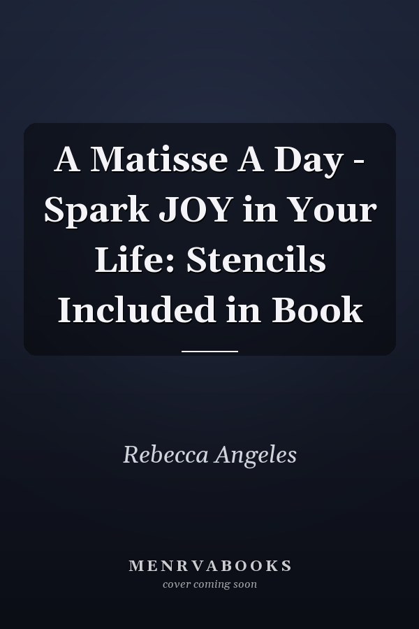 A Matisse A Day - Spark JOY in Your Life: Stencils Included in Book