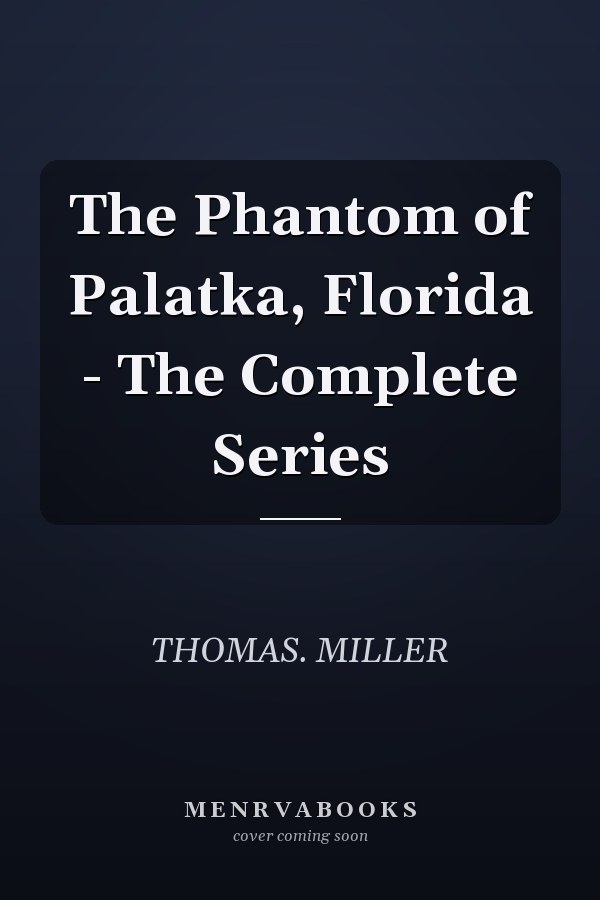 The Phantom of Palatka, Florida - The Complete Series