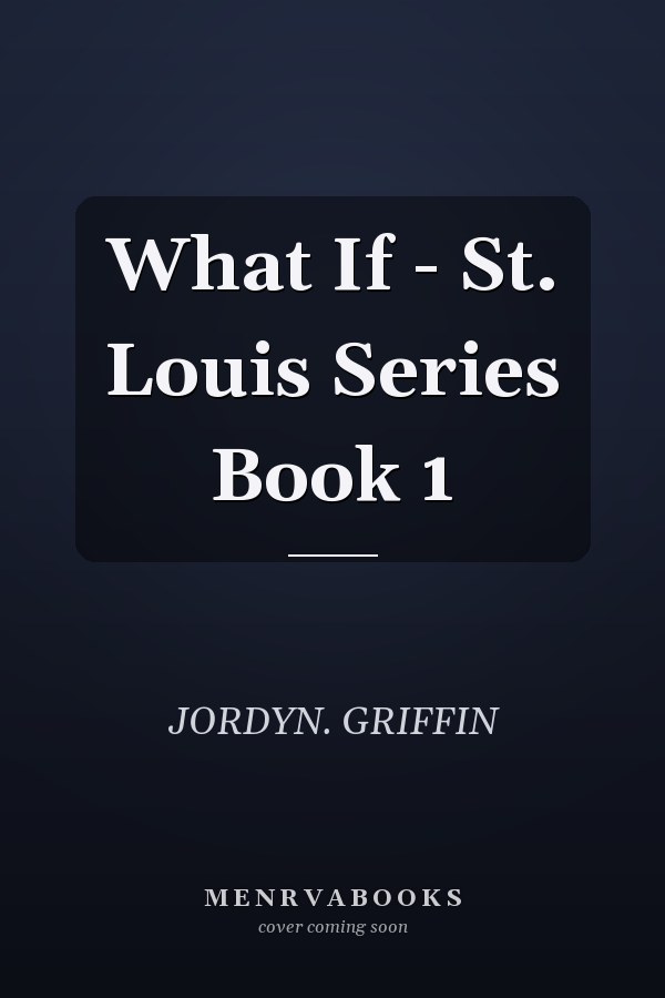 What If - St. Louis Series Book 1