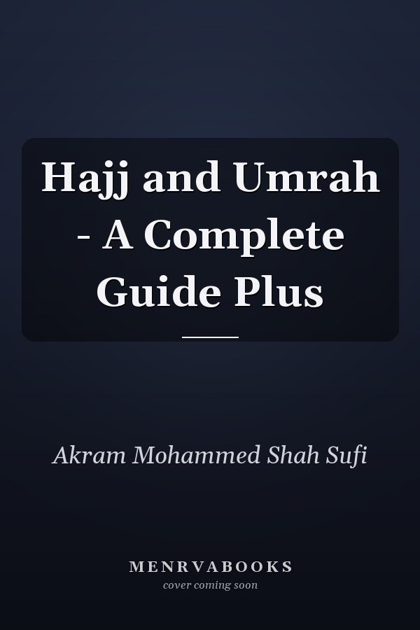 Hajj and Umrah - A Complete Guide Plus