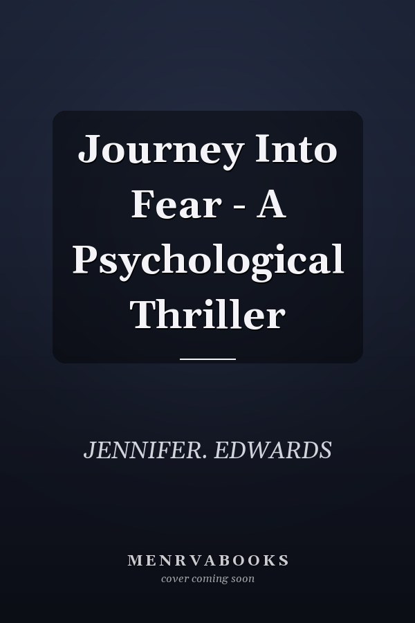 Journey Into Fear - A Psychological Thriller