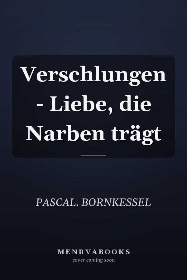 Verschlungen - Liebe, die Narben trägt