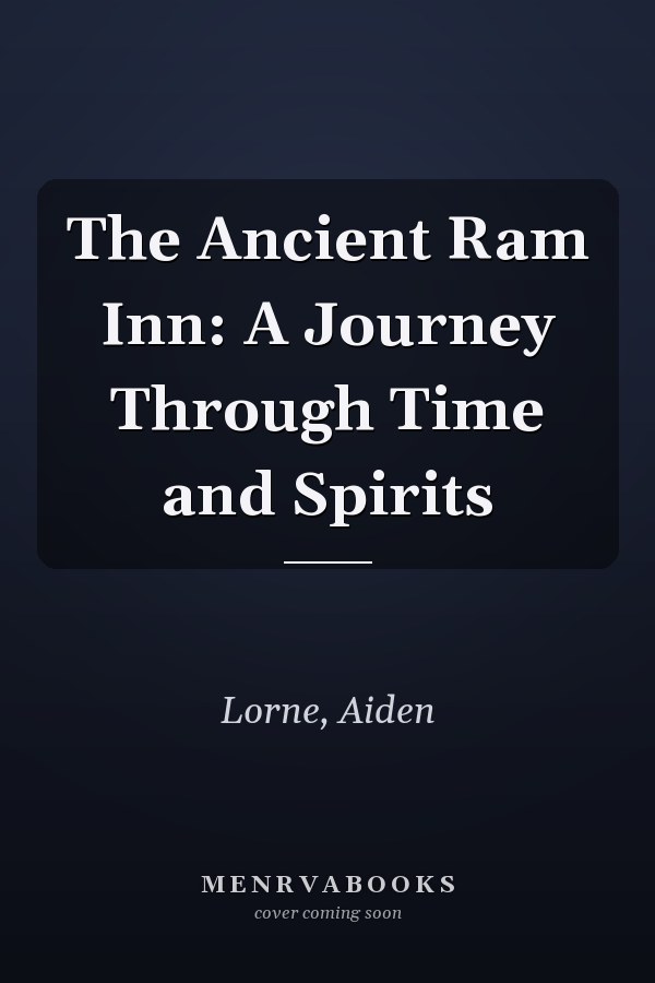 The Ancient Ram Inn: A Journey Through Time and Spirits