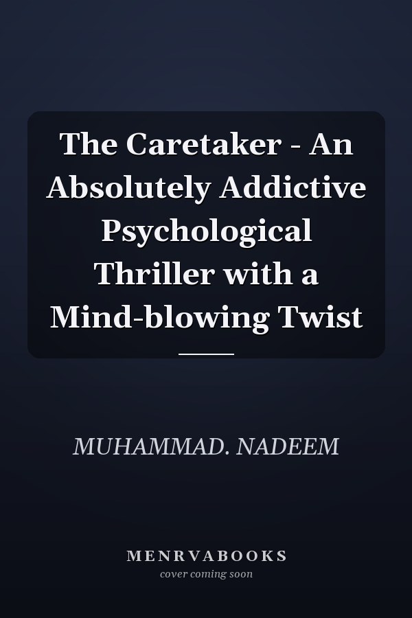 The Caretaker - An Absolutely Addictive Psychological Thriller with a Mind-blowing Twist