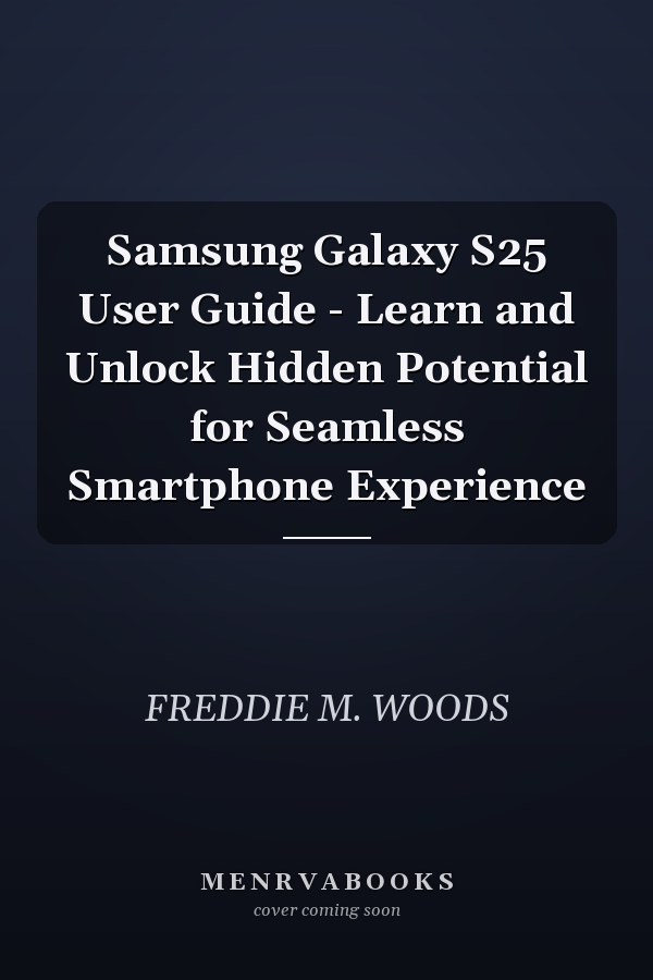 Samsung Galaxy S25 User Guide - Learn and Unlock Hidden Potential for Seamless Smartphone Experience