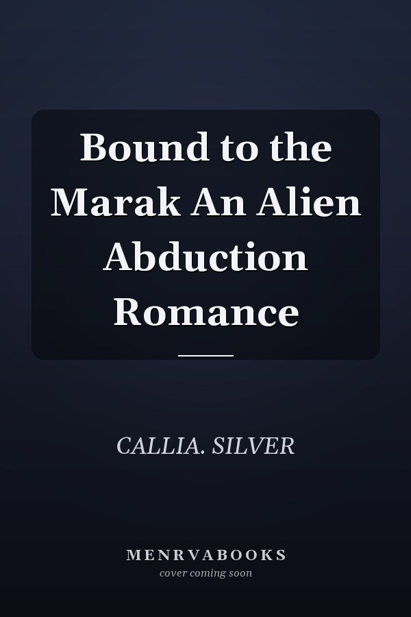 Bound to the Marak An Alien Abduction Romance