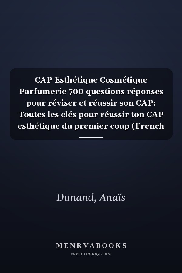 CAP Esthétique Cosmétique Parfumerie 700 questions réponses pour réviser et réussir son CAP: Toutes les clés pour réussir ton CAP esthétique du premier coup (French Edition)