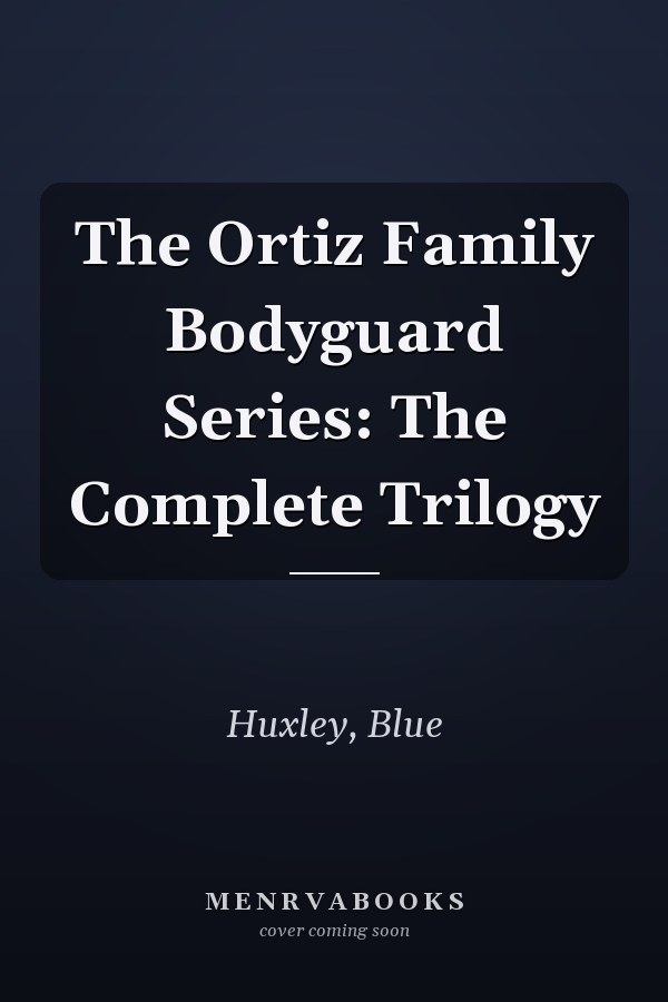 The Ortiz Family Bodyguard Series: The Complete Trilogy