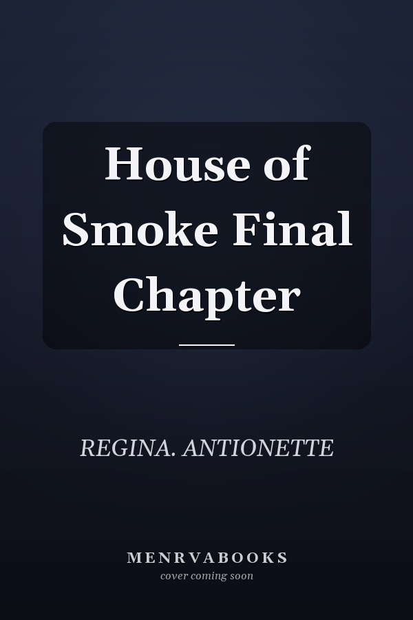 House of Smoke Final Chapter