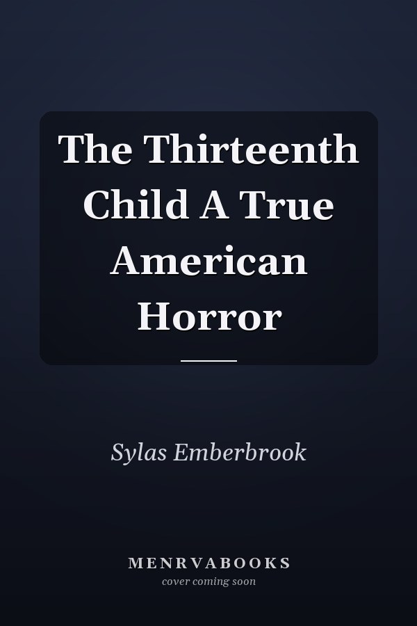 The Thirteenth Child A True American Horror