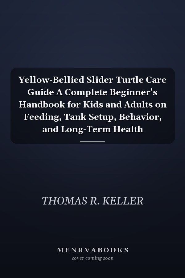 Yellow-Bellied Slider Turtle Care Guide A Complete Beginner's Handbook for Kids and Adults on Feeding, Tank Setup, Behavior, and Long-Term Health