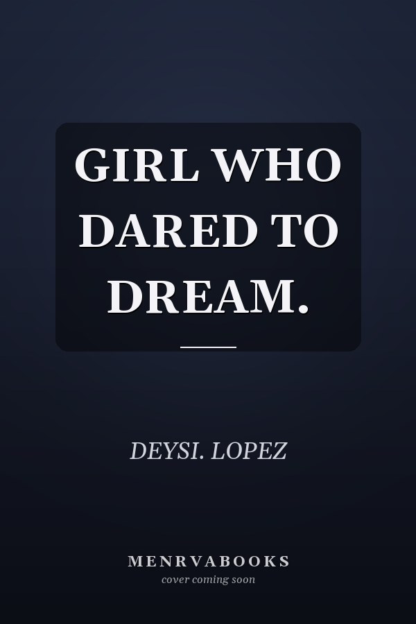 GIRL WHO DARED TO DREAM.