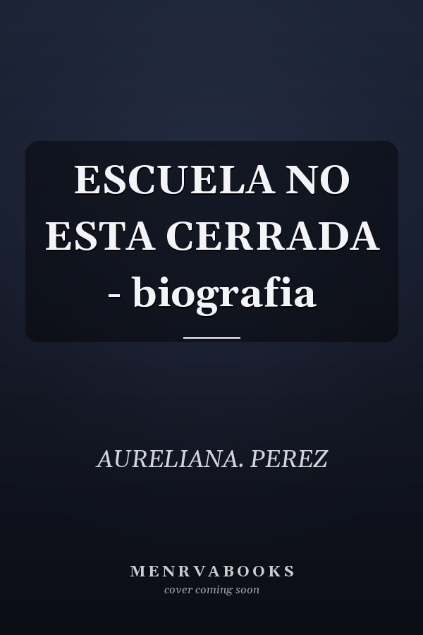 ESCUELA NO ESTA CERRADA - biografia