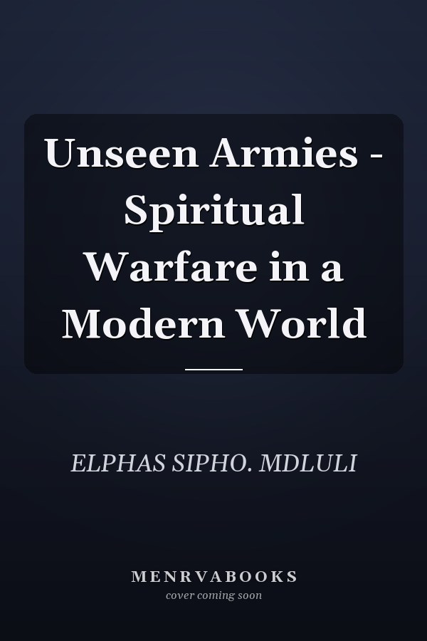 Unseen Armies - Spiritual Warfare in a Modern World