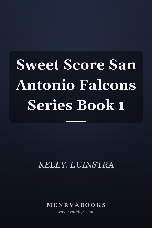 Sweet Score San Antonio Falcons Series Book 1
