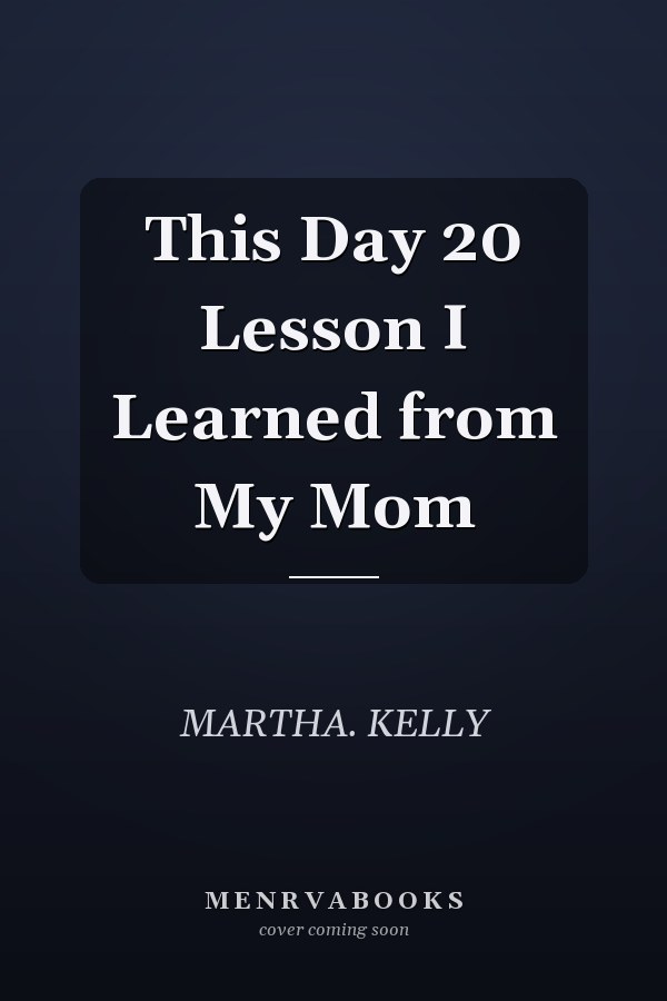This Day 20 Lesson I Learned from My Mom