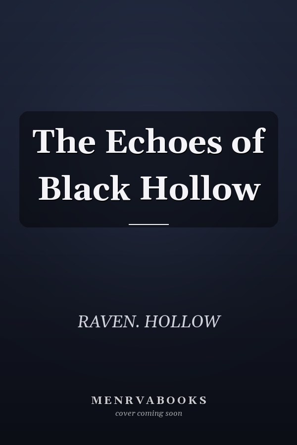 The Echoes of Black Hollow