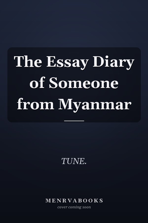 The Essay Diary of Someone from Myanmar