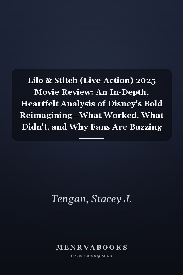 Lilo & Stitch (Live-Action) 2025 Movie Review: An In-Depth, Heartfelt Analysis of Disney's Bold Reimagining—What Worked, What Didn't, and Why Fans Are Buzzing