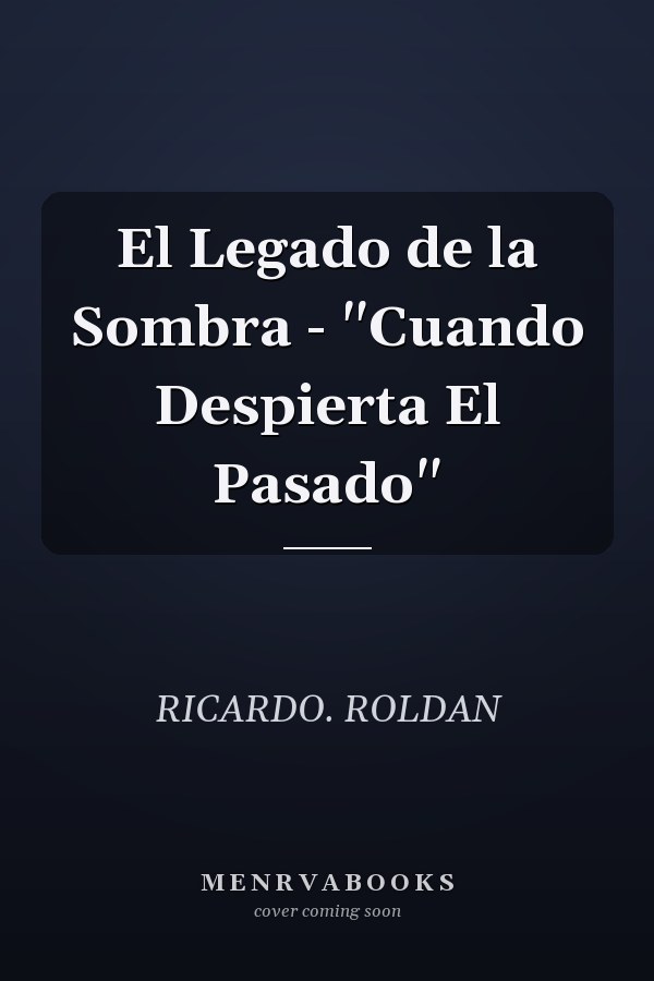 El Legado de la Sombra - "Cuando Despierta El Pasado"