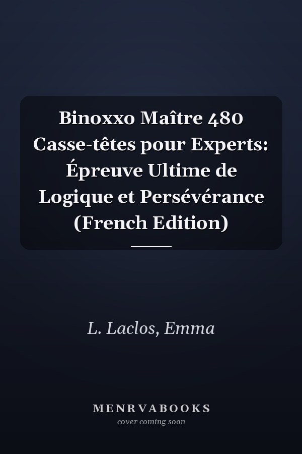 Binoxxo Maître 480 Casse-têtes pour Experts: Épreuve Ultime de Logique et Persévérance (French Edition)