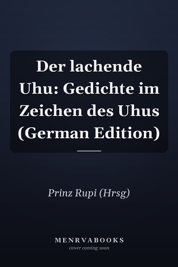 Der lachende Uhu: Gedichte im Zeichen des Uhus (German Edition)