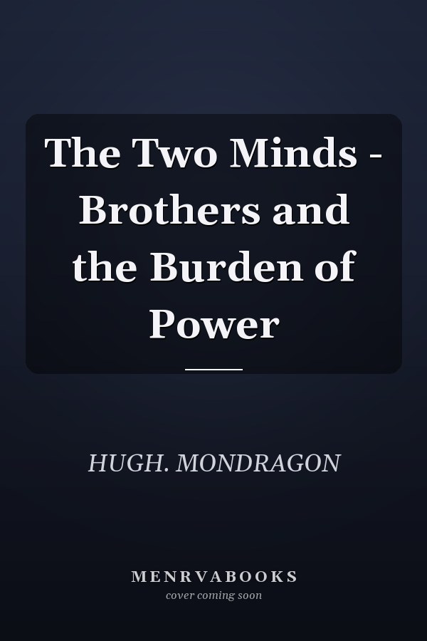 The Two Minds - Brothers and the Burden of Power