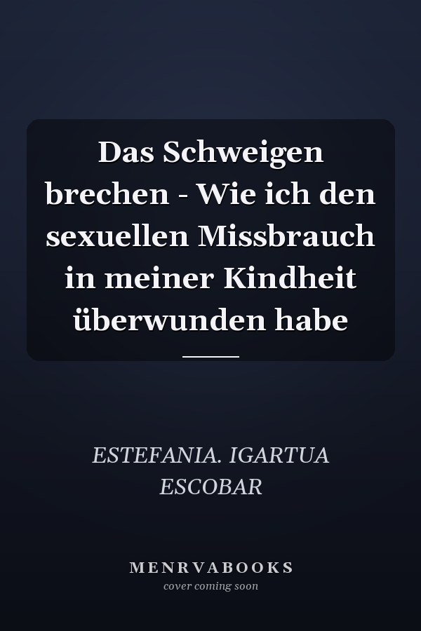 Das Schweigen brechen - Wie ich den sexuellen Missbrauch in meiner Kindheit überwunden habe