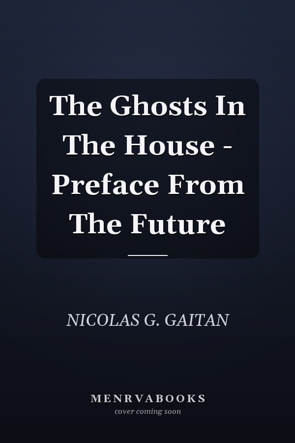 The Ghosts In The House - Preface From The Future