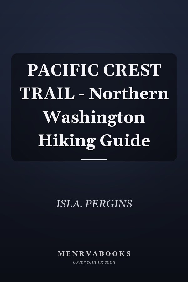 PACIFIC CREST TRAIL - Northern Washington Hiking Guide