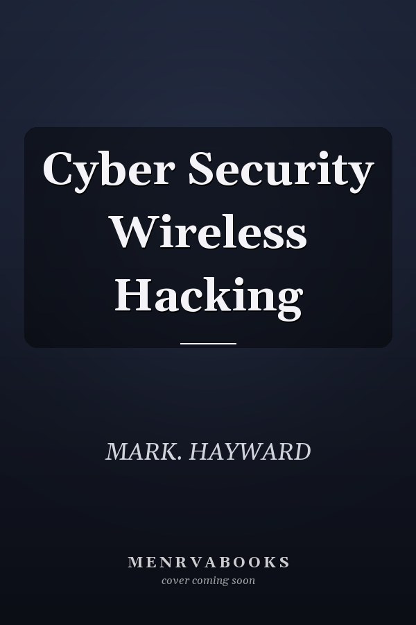 Cyber Security Wireless Hacking